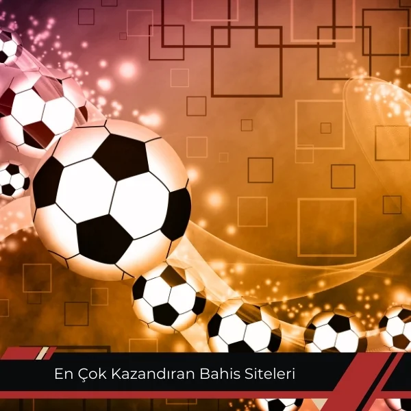 En Çok Kazandıran Bahis Siteleri